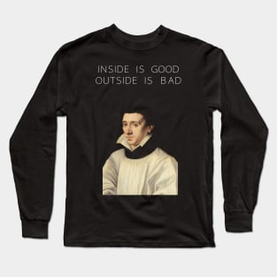 Inside is good outside is bad Long Sleeve T-Shirt